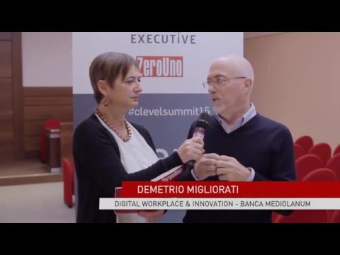 C-Level Summit - Intervista a Demetrio Migliorati, Digital Workplace &amp; Innovation Banca Madiolanum