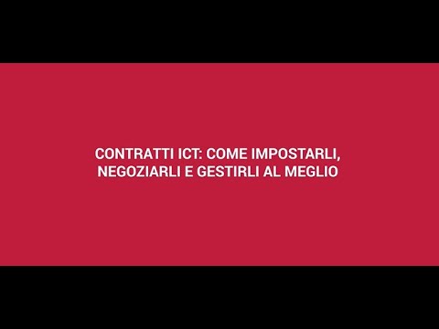 Contratti ICT: come impostarli, negoziarli e gestirli al meglio