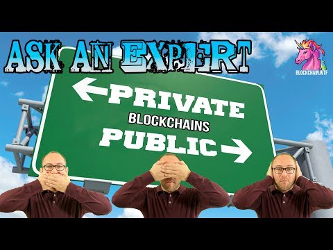 Ask an Expert: What is the difference between a public and private blockchain? Ep 010