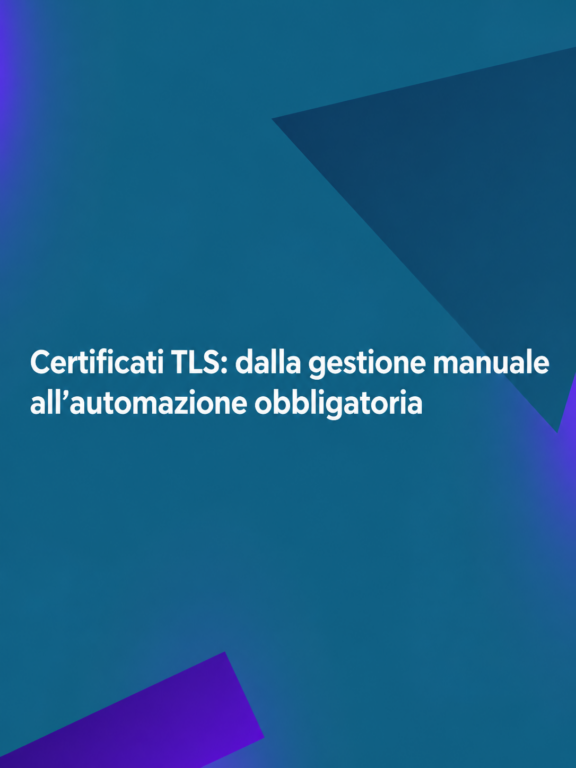 Certificati TLS: cosa cambia entro il 2029 e come evitare rischi e interruzioni dei servizi digitali